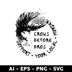 Support Your Local Murder Crows Before Bros Raven Svg, Crows Before Bros Svg, Png Dxf Eps File - Digital File