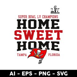 Super Bowl LV Champions Home Sweet Home Tampa Florirda Svg, Champions 2021 Buccaneers Svg, Png Eps File - Digital File