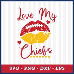 Love My Chiefs Svg, Logo KC Chiefs Svg, NFL Svg, Eps Dxf Png Digital File
