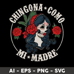 Chingona Como Mi Madre Svg, Funny Svg, Skeleton Svg, Skull Svg, Png Dxf Eps FIle - Digital File