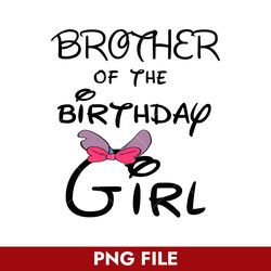 Brother Of The Birthday Girl Png, Minnie Birthday Girl Png, Disney Png Digital File