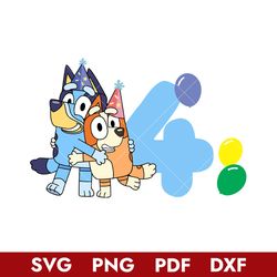 Bluey And Bingo 4th Birthday Svg, Bluey Birthday Svg, Bluey Svg, Cartoon Svg, Png Dxf Pdf Filer