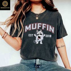Bluey - Muffin Est 2018 Comfort Colors Shirt, Muffin Bluey Since 2018 Shirt, Muffin shirt , Sweatshirt, Hoodie, Muffin C
