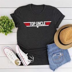Top Uncle Shirt, Father's Day Gift, Cute Top Uncle Shirt, Funny Uncle Shirt, Top Uncle Shirt For Uncle, Top Uncle Shirt