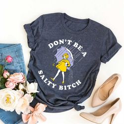 Don't Be Salty Shirt,Funny Shirt for Women,Don't Be A Salty Bitch,Gift for Her,Gift for Women, Salty Shirt,Funny Sarcast