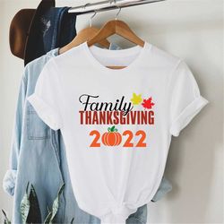 Family Thanksgiving 2022 Shirt, Happy Thanksgiving Shirt, Thanksgiving Shirt, Thanksgiving Outfit, Fall Shirt, Turkey Da