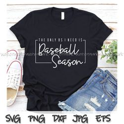 The Only BS I Need is Baseball Season svg, Baseball Vibes, Baseball Mom Ssvg, Baseball Life, Life at the Field, Baseball