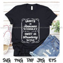Smooth as Tennessee Whiskey Sweet as Strawberry Wine Shirt design, Tennessee Whiskey svg, Southern Shirt png, Drinking