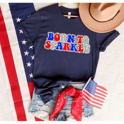 Born To Sparkle T-shirt, American Flag Shirt, USA T shirt, Patriotic T-Shirt, 4th of July family shirts, Memorial Day Sh