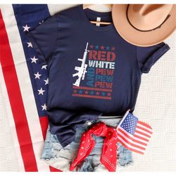 Red White And Pew Pew Pew T-shirt, Patriotic T-Shirt, American Flag Shirt, USA shirt, 4th of July T Shirt, Memorial Day