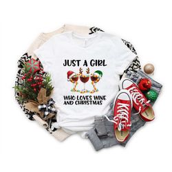 Just A Girl Who Loves Wine And Christmas Shirt, Women's Christmas Shirt, Christmas Gift, Wine Lover Shirt, Wine Lover Gi