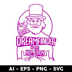Dreamfinder Is My Homeboy Svg, Dreamfinder Svg, Png Dxf Eps File - Digital File