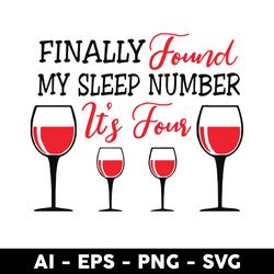 Finally Found My Sleep Number It's Four Wine Svg, Png Dxf Eps File - Digital File