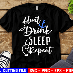 Funny Summer Svg, Float Drink Sleep Repeat Svg, Vacay Svg, Cruise Svg, Summer Shirt Svg, Beach Vibes Svg File For Cricut