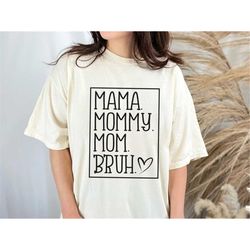 Mama Mommy Mom Bruh Shirt, Mama Shirt, Best Mother's Day Gift, New Mom Shirt, Mom Gift, Funny Mom, Funny Bruh Shirt, Mot