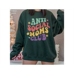 Anti Social Moms Club Shirt, Mama Sweatshirt, Anti Social Mom, Mama Shirt, Funny Mom Shirt, Mom Sweatshirt, Gift For Mom