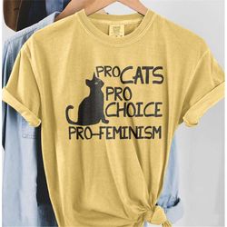 Comfort Colors Pro Cats Pro Choice Pro Feminism Shirt, Pro Choice Tshirt, Roe v Wade 1973 Shirt, Abortion Legal Tee, Wom
