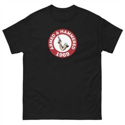 Armed and Hammered 1969 Tee, Funny Shirt, Gym Shirt, Drinking Shirt, Meme Shirt