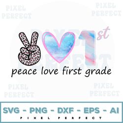 Peace Love First Grade Svg, School Svg, 1st Grade Svg, First Grade Teacher Svg, Back To School Svg, School Shirt Svg