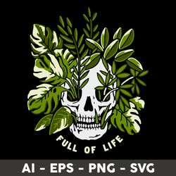 Full Of Life Svg, Skull Svg, Plant Svg, Tropical Plants Svg,  - Digital File