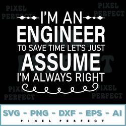 Im An Engineer To Save Svg