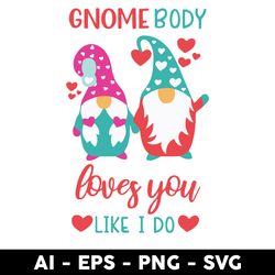 Gnome Body Loves You Like I Do Svg, Gnomes Svg, Love Svg, Png Dxf Eps File - Digital File