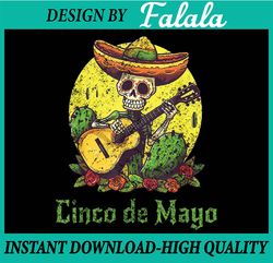 Happy Cinco de Mayo Skeleton Skull Sombrero Guitar Cactus pNG, Cinco De Mayo Skull Playing Guitar Png, Digital Download