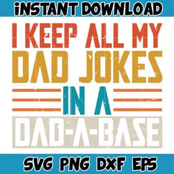 Vintage I Keep All My Dad Jokes In A Dad-a-base, Step Dad Svg, Father's Day Svg, Bonus Dad Svg, Happy Father's Day, Funn