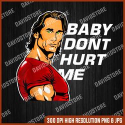 Baby Don't Hurt Me PNG, Funny Gigachad Memes PNG, Sublimation Design, Mike O'Hearn, Funny Bodybuilder PNG, Classic Song