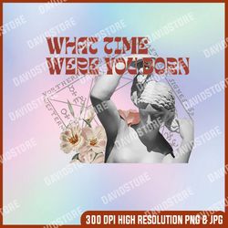 Mens What Time Were you Born Png, PNG High Quality, PNG, Digital Download