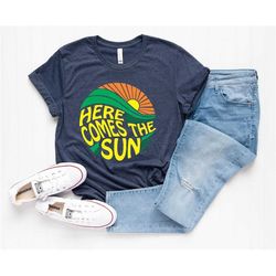 Here Comes The Sun Shirt - The Beatles Tee - Sun Tee - Beatles Gifts - 70s T-Shirt - Summer Beach Tee - Vacation Shirt -