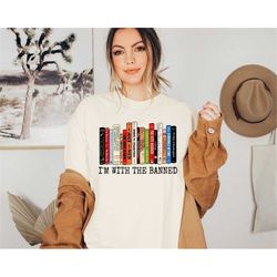 I'm With The Banned Shirt, Anti Banned Book Shirt, Books Freedom To Read Shirt, Ban Guns Not Book, Read Banned Books, So