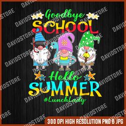 Goodbye School Hello Summer Png, Cut File, Last day of School Png, Holiday Png, Summer Quote Design