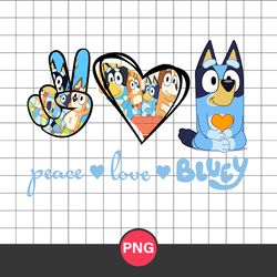 Peace Love Bluey Png, Love Bluey Png, Bluey Png, Cartoon Png Digital File