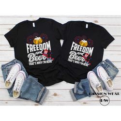 4th Of July Shirt, Freedom & Beer That's Why I'm Here Shirt, USA Freedom Celebration, American Flag Tee, Independence Da