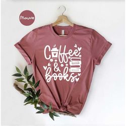 Coffee and Books Shirt, Coffee Lover T-shirt, Bookworm Tee, Caffeine Addict Gift, Bookish Shirt, Booktrovert Tee, Librar