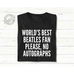 beatles shirt worlds best beatles fan funny tee gifts for beatles lover 60's rock band tshirts classic music tees with t