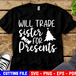 Will Trade Sister For Presents Svg, Will Trade Sister Svg, Matching Christmas Svg, Funny Sister, Svg File For Cricut