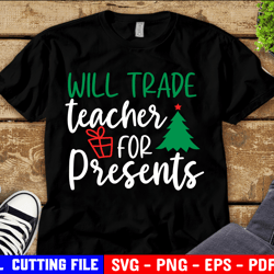 Will Trade Student For Teacher Svg, Will Trade Teacher Svg, Matching Christmas Svg, Funny Teacher, Svg File For Cricut