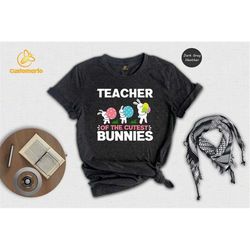 Teacher of The Cutest Bunnies Shirt, Easter Teacher T-shirt, Matching Easter Tee, Funny Easter Gift, Adorable Bunny Appa