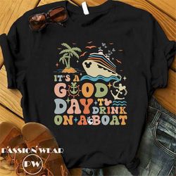Disney Cruise Shirt, It's A Good Day To Drink On A Boat Shirt, Family Vacation 2023 Shirt, Disney Cruise Group Shirt, Di