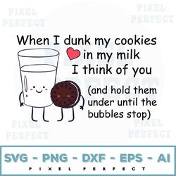 When I Dunk My Cookies In My Milk I Think Of You Svg