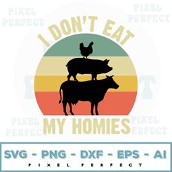I Don't Eat My Homie Svg, Vegetarian Vegan Svg, Vegan Svg