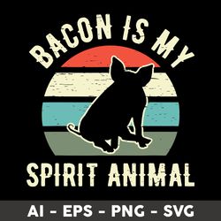 Bacon Is My Spirit Animal Svg, Bacon Is My Spirit Animal Pig BBQ Svg, Pig Svg, Animal Svg - Digital File