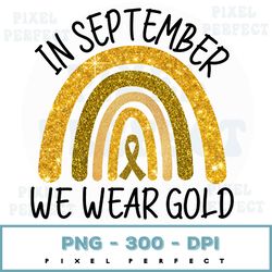 In September We Wear Gold Png, Rainbow Png, Digital Download, Sublimation PNG, Cricut