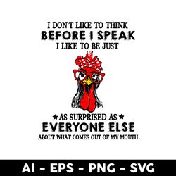 I Don't Like To Think Before I Speak Svg, Chicken Svg, Mother's Day Svg, Animal Svg - Digital File