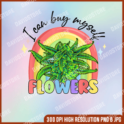 I Can Buy Myself Flowers, Sublimation PNG Digital Download design, Western Design, Png Digital Download, Sublimation