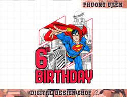 Kids DC Comics Superman 6th Birthday  png, sublimate