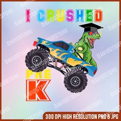 I Crushed Pre-K Monster Truck Graduation Cap Gift Boys Png, PNG High Quality, PNG, Digital Download