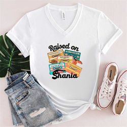 Raised on Shania Shirt - Shania Twain Unisex T-shirt - Shania Twain Vintage Style Sweatshirt - Shania Twain Music Shirt